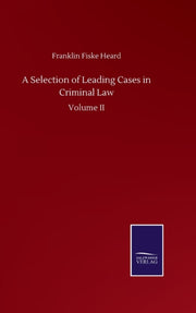 A Selection Of Leading Cases In Criminal By Heard, Franklin Fisk
