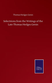 Selectrions From The Writings Of The Lat By Genin, Thomas Hedges