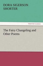 The Fairy Changeling And Other Poems By Shorter, Dora Sigers