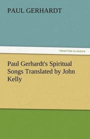 Paul Gerhardt's Spiritual Songs Translat
