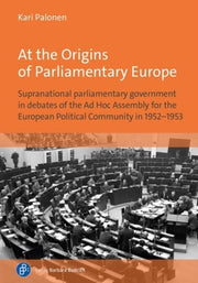 At The Origins Of Parliamentary Europe By Palonen, Kari