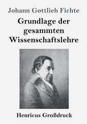 Grundlage Der Gesammten Wissenschaftsleh