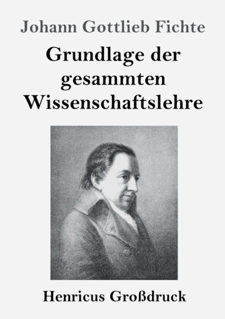 Grundlage Der Gesammten Wissenschaftsleh
