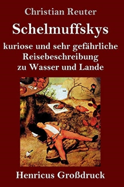 Schelmuffskys Kuriose Und Sehr Gef Hrlic