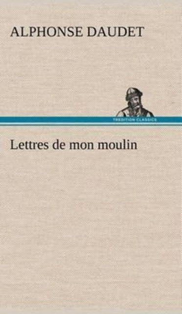 Lettres De Mon Moulin By Daudet, Alphonse