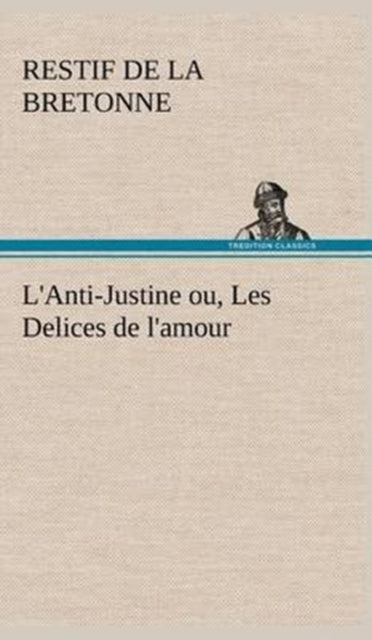 L'anti-justine Ou, Les Delices De L'amou