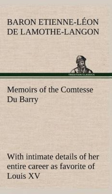 Memoirs Of The Comtesse Du Barry With In