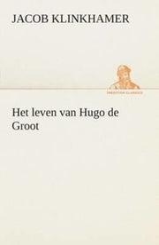 Het Leven Van Hugo De Groot
