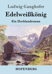 Edelwei K Nig:ein Hochlandroman