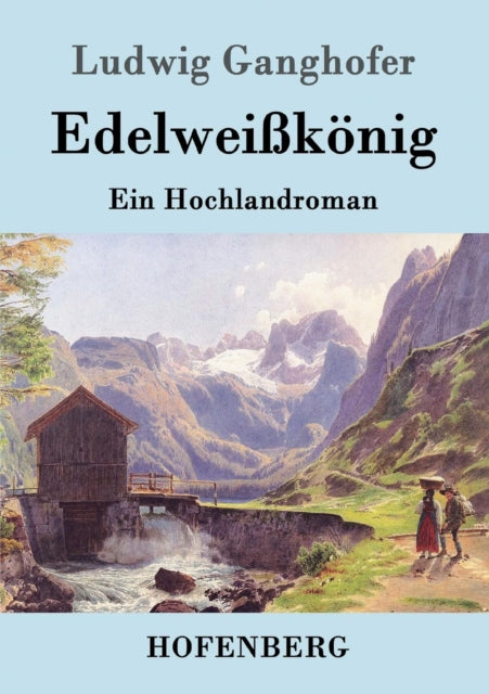 Edelwei K Nig:ein Hochlandroman