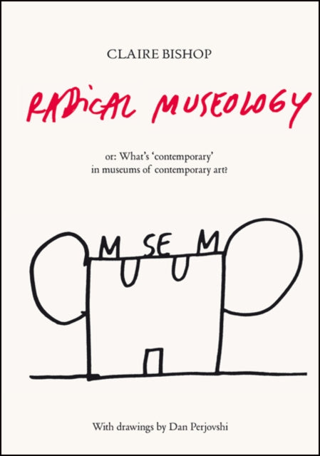 Claire Bishop Radical Museology