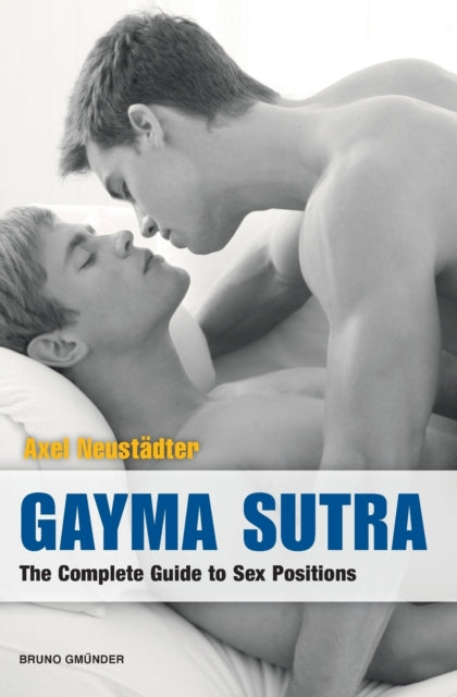 Gayma Sutra: The Complete Guide To Sex P