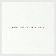 Where The Children Sleep