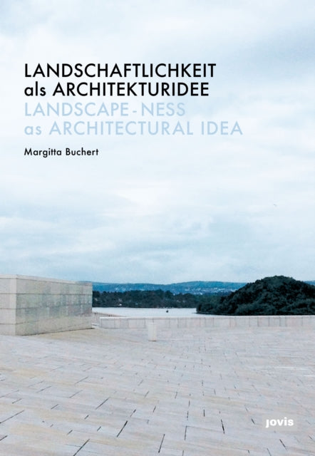 Landschaftlichkeit Als Architekturidee