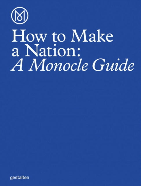 How To Make A Nation A Monocle Guide