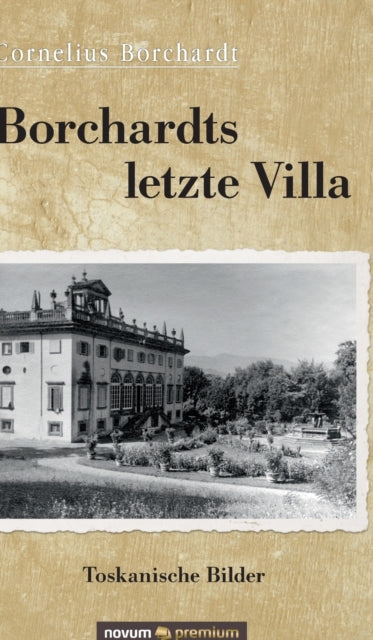 Borchardts Letzte Villa:toskanische Bild By Borchardt, Cornelius
