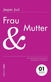 Frau Und Mutter:ein Solidarischer Essay