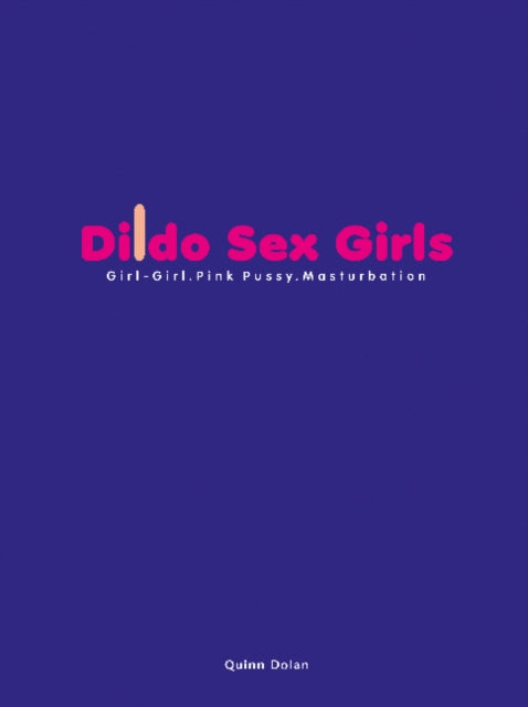 Dildo Sex Girls By Dolan, Quinn