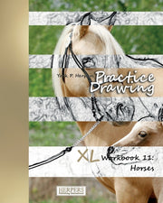 Practice Drawing - Xl Workbook 11: Horse