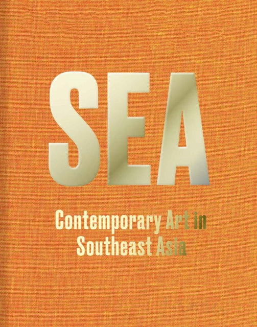 Sea Contemporary Art In Southeast Asia
