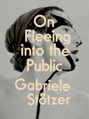 On Fleeing Into The Public By Stotzer, Gabriele