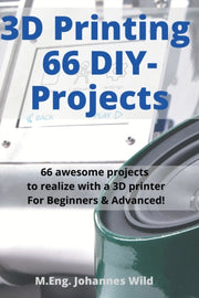 3d Printing   66 Diy-projects : 66 Aweso By Wild, M.eng. Johanne