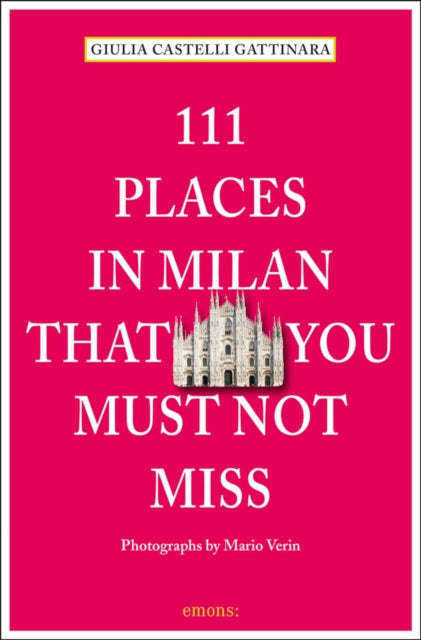 111 Places In Milan That You Must Not Mi