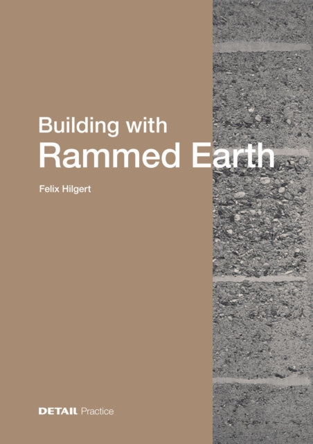 Building With Rammed Earth By Hilgert, Felix