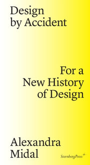Design By Accident For A New History Of