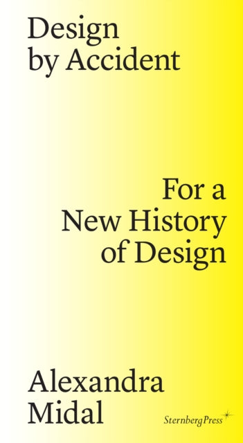 Design By Accident For A New History Of
