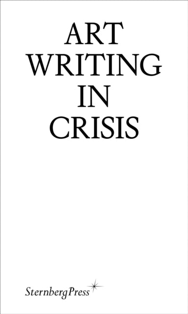 Art Writing In Crisis By Unknown