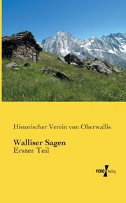 Walliser Sagen:erster Teil