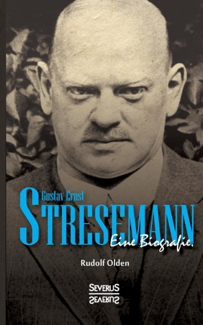 Gustav Ernst Stresemann. Eine Biographie By Olden, Rudolf