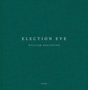 William Eggleston Election Eve By Eggleston  William
