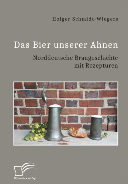 Das Bier Unserer Ahnen. Norddeutsche Bra