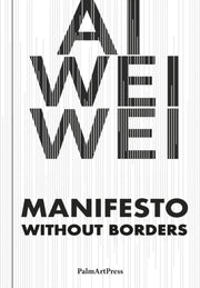 Ai Weiwei Manifesto Without Borders