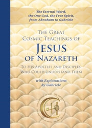Great Cosmic Teachings Of Jesus Of Nazar By Gabriele Publishing