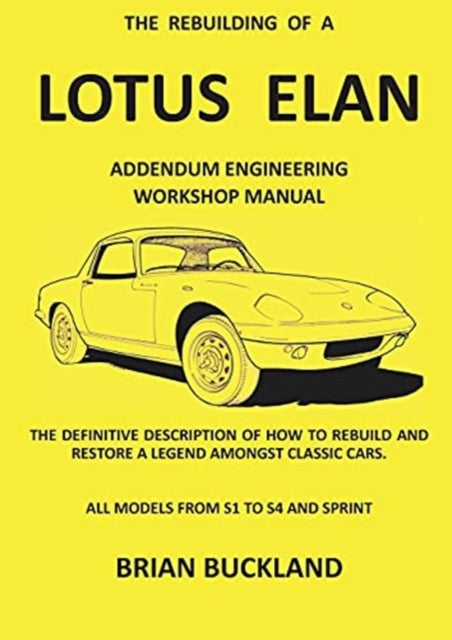 The Rebuilding Of A Lotus Elan: Addendum By Buckland, Brian,
