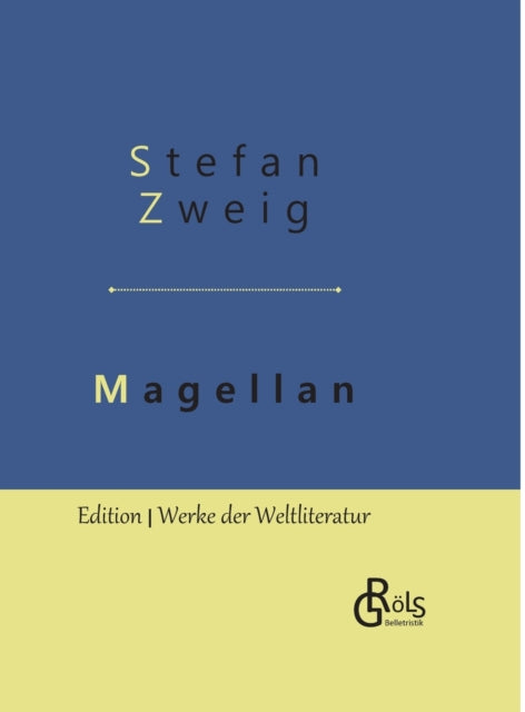 Magellan:der Mann Und Seine Tat - Gebund