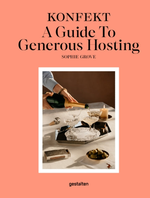 Konfekt Guide To Generous Hosting By Grove, Sophie