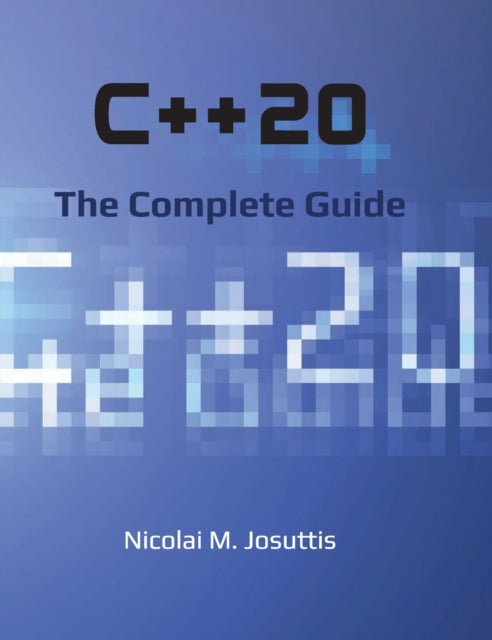 C++20 - The Complete Guide By Josuttis, Nicolai, M