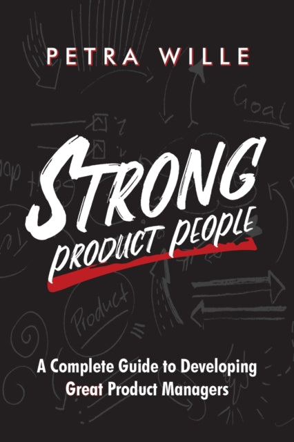Strong Product People: A Complete Guide