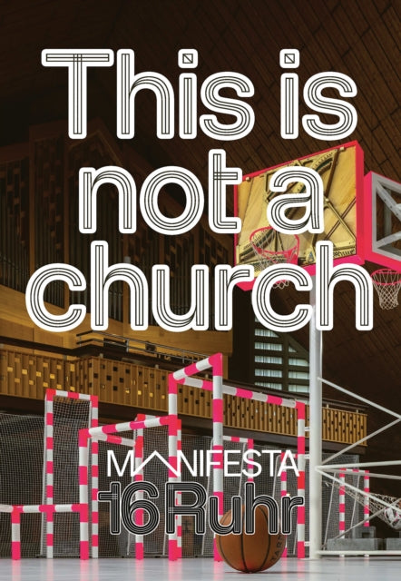 Manifesta 16 Ruhr This Is Not A Church