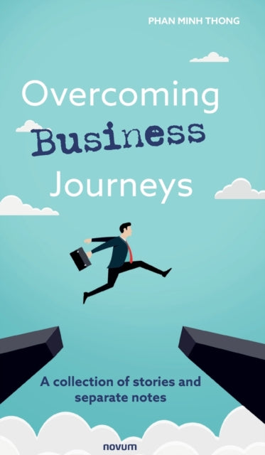 Overcoming Business Journeys:a Collectio By Thong, Phan Minh