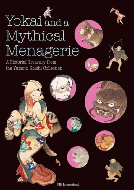 Yokai & A Mythical Menagerie By Yumoto, Koichi