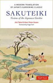 Sakuteiki Visions Of The Japanese Garden By Takei, Jiro