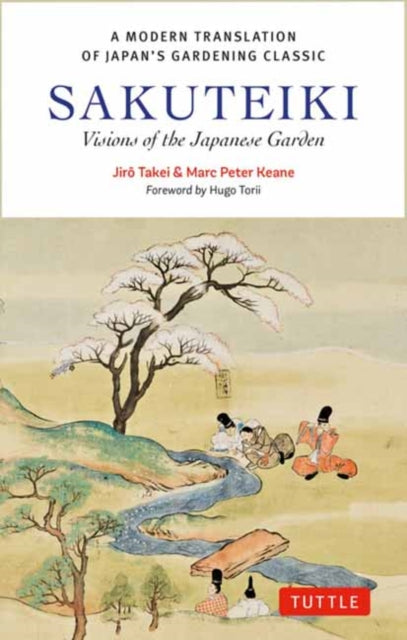 Sakuteiki Visions Of The Japanese Garden By Takei, Jiro