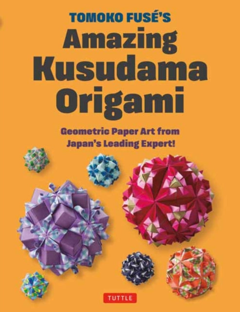 Tomoko Fuses Amazing Kusudama Origami By Fuse, Tomoko