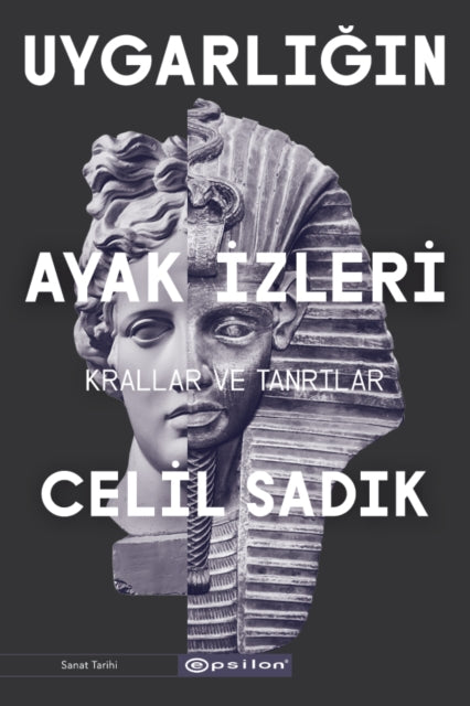 Uygarlgn Ayak Zleri 2 Krallar Ve Tanrlar By Sad?k, Celil