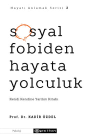 Sosyal Fobiden Hayata Yolculuk Hayat Anl By Ozdel, Kadir